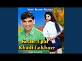 Download Lagu Kothe Uper Khadi Lakhave Sunil-Chouhan