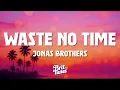 Lagu Jonas Brothers - Waste No Time (Lyrics)