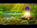 Broadcast Love - What It Means How to Practice