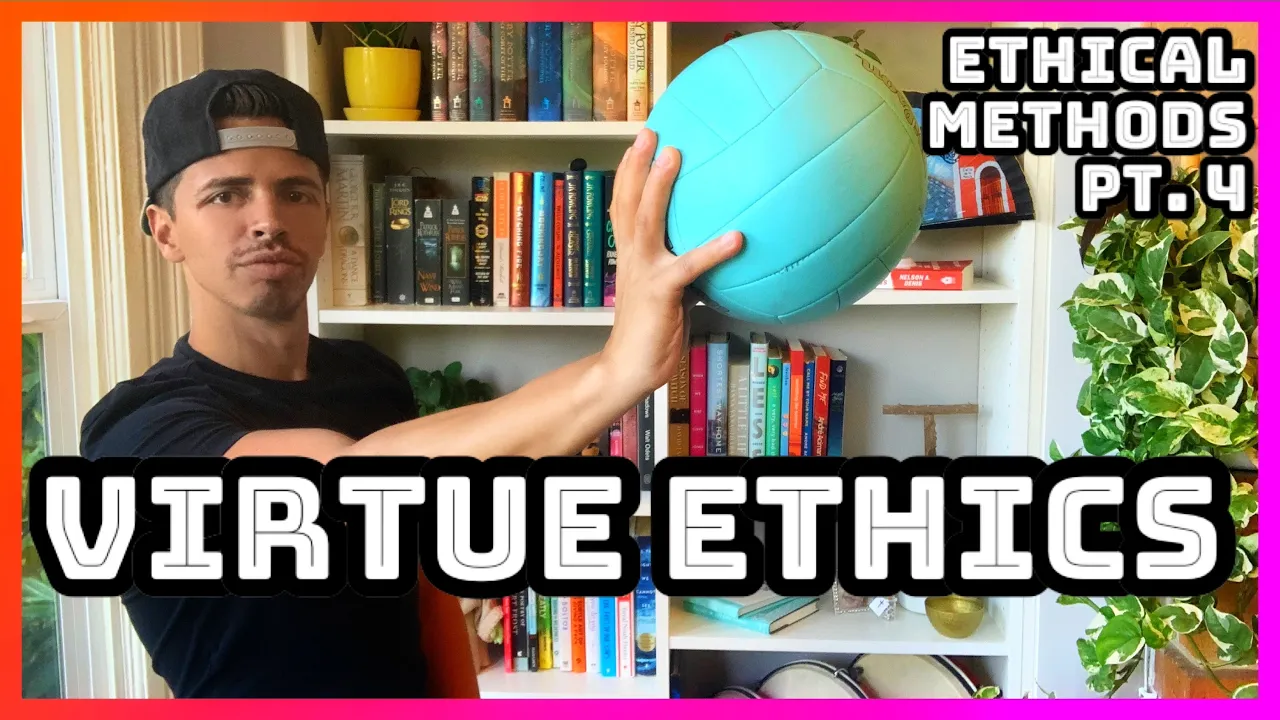 Ethics, Brah: Ethical Methods Part 4 - Virtue Ethics (Ep. 8)