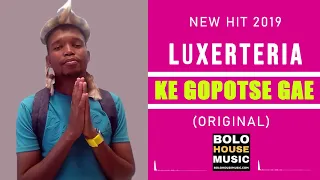 luxerteria ke gopotse gae new hit 2019 