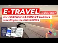 FOREIGN NATIONALS FORMER FILIPINOS COMING TO THE PHILIPPINES E-TRAVEL NEW REGISTRATION GUIDE 2024