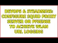 DevOps SysAdmins Configure Squid proxy server or pfsense to achieve WLAN URL logging