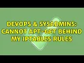 DevOps SysAdmins Cannot apt-get behind my iptables rules 2 Solutions