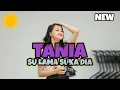 Download Lagu LAGU JOGET PARTY🎶 TANIA(SU LAMA SUKA DIA) ANGGA LATIF RMX 2023