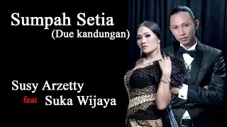 Download Sumpah Setia (Due Kandungan) - Susy Arzetty feat Suka Wijaya | Video Lirik MP3