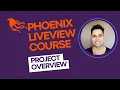 Free Phoenix LiveView 1 7 Course - Project Overview