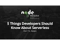 5 Things Developers Should Know About Serverless by Alan Ho Apigee