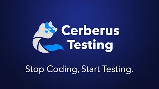 Cerberus Testing Stop Coding Start Testing