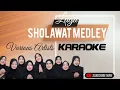 Lagu MEDLEY SHOLAWAT KARAOKE -VARIOUS ARTIST VERSION