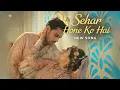 Lagu Seher Hone Ko Hai - New Song l Pass Ho Tum song l epi 49 