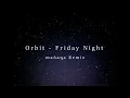 Orbit - Friday Night (mañana Remix)
