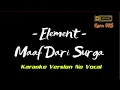 Download Lagu ELEMENT - Maaf Dari Surga ( Karaoke Version No Vocal )
