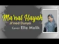 Download Lagu JI'NAD DUNYA | MA'NAL HAYAH (Versi Langitan) Cover Ella Malik