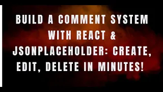 Build a Comment System with React JSONPlaceholder Create Edit Delete in Minutes