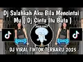 Download Lagu DJ SALAHKAH AKU BILA MENCINTAIMU | DJ CINTA ITU BUTA WESS TURU VIRAL TIKTOK TERBARU YANG KALIAN CARI