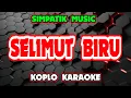 Download Lagu SELIMUT BIRU KARAOKE - SIMPATIK MUSIC @koplokaraooke