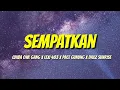 Sempatkan (lirik) qhiba owl gang x Lexi 483 x Pace gunung x daxz sunrise