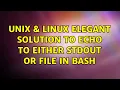 Unix Linux Elegant solution to echo to either stdout or file in bash 3 Solutions