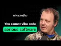 You Cannot Vibe Code Serious Software
