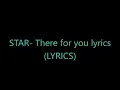 There For You - STAR (LYRICS)