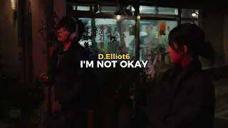 d elliot6 im not okay lyrics 