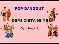 Download Lagu DEMI CINTA NI YE (LIRIK) - KARYA POMPI S. - DANGDUTAN