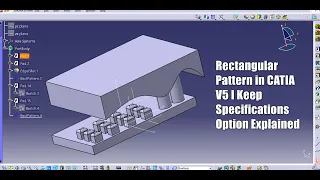 Rectangular Pattern I Catia V5 I Keep Specifications I explained in detail