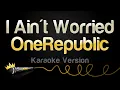 Lagu OneRepublic - I Ain't Worried (Karaoke Version)