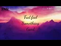 Download Lagu Feel Something Good | Biltmore | Lyrics (After) | SMI PRODUCTION