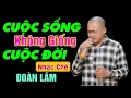 Download Lagu Cuộc Sống Không Giống Cuộc Đời | Lúc Thơ Dại Cứ Nghĩ Là Được Mẹ Cha Chăm Lo | Nhạc Chế Đoàn Lâm