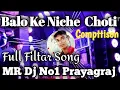 Download Lagu Balo Ke Niche  Choti Full Filter Compttison Song Quality Hard Fadu MR Dj No1 Prayagraj Dj Ashish