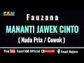 Download Lagu Fauzana - MANANTI JAWEK CINTO [ Karaoke ] NADA PRIA / COWOK