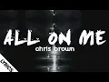 Download Lagu Chris Brown - All On Me (Lyrics/Lyrics Video)