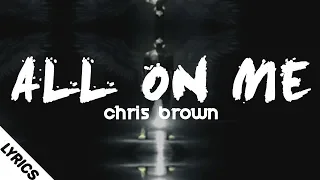 chris brown all on me lyrics lyrics video 