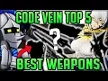The Top 5 Best Weapons in Code Vein Strongest and Weakest