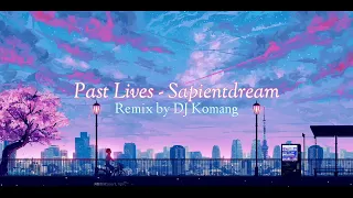 Download Past Lives - Sapientdream | Remix By DJ Komang (Lirik Video + Terjemahan) MP3