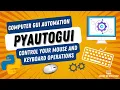 PyAutoGUI - Computer GUI automation using Python Control mouse and keyboard