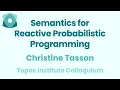 Christine Tasson Semantics for Reactive Probabilistic Programming