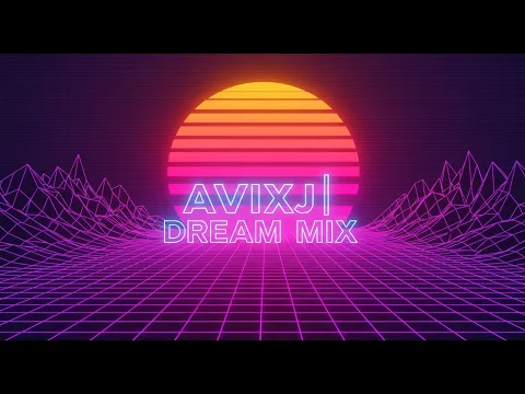 DREAM MIX | AVIXJ 🌙 (Full Album | 10 Tracks Nonstop | Chill · Synthwave · Pop Mix)