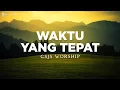 Download Lagu Waktu Yang Tepat (Lirik) - GSJS Worship - Lagu Rohani