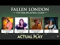 Fallen London The Roleplaying Game All-Star Actual Play