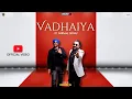 Download Lagu Chakdhay DJ Feat. Nirmal Sidhu - Vadhaiya | Music Video | Latest Punjabi Music 2024