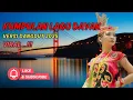 Download Lagu LAGU DAYAK MERDU PALING POPULER SEPANJANG MASA BIKIN KANGEN KAMPUNG