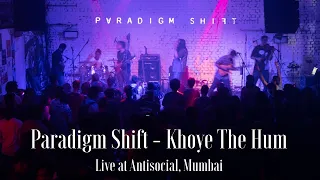 paradigm shift khoye the hum live at antisocial mumbai