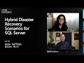 Hybrid Disaster Recovery Scenarios for SQL Server Data Exposed P Edition