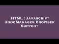 HTML Javascript UndoManager Browser Support