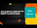 How to resolve ERROR Msg 8101 An explicit value for the identity column in table