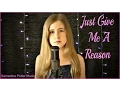 Download Lagu Just Give Me A Reason - Pink ft. Nate Ruess by Samantha Potter (10 years old)