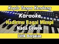 Download Lagu Karaoke - Hadirmu Bagai Mimpi Nada Cewek Koplo Tanpa Kendang Lirik Berjalan